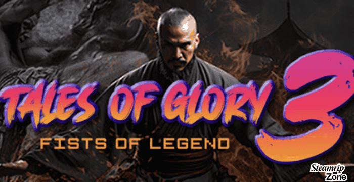 Tales Of Glory 3 : Fists of Legend Free Download